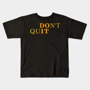 Do It Dont Quit Quotes Kids T-Shirt